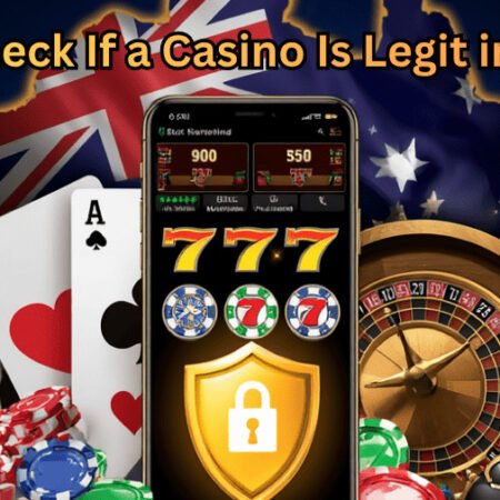 How to Check If a Casino Is Legit in Australia