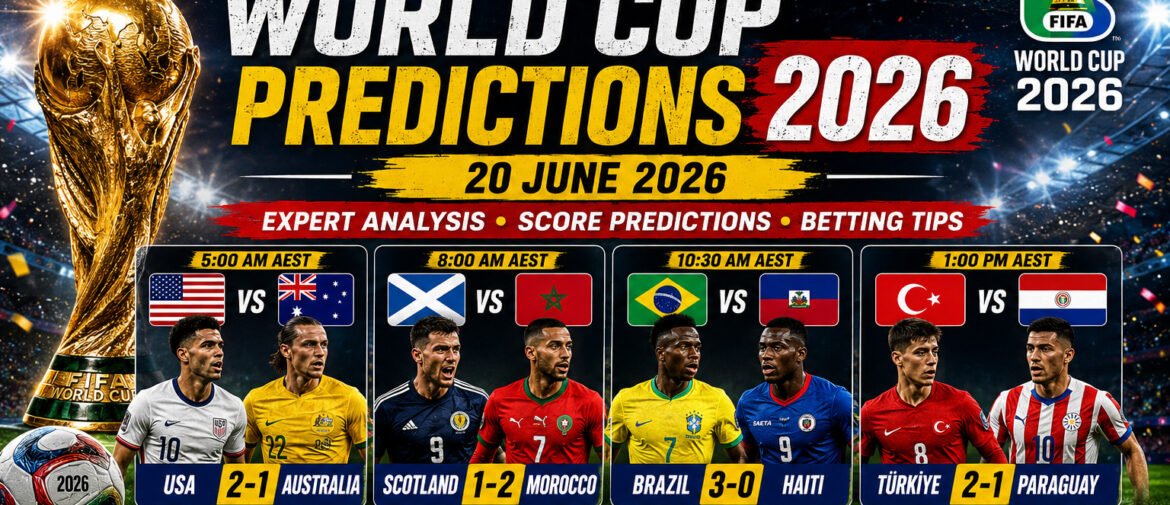 FIFA World Cup 2026 Predictions – USA vs Australia, Scotland vs Morocco, Brazil vs Haiti & Türkiye vs Paraguay (20 June 2026)